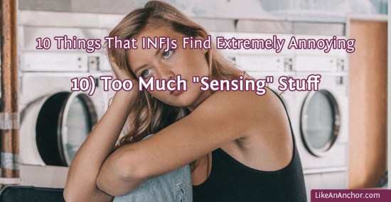 10 Things That INFJs Find Extremely Annoying | LikeAnAnchor.com
