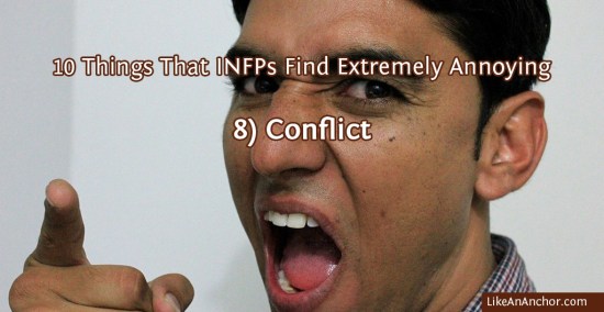 10 Things That INFPs Find Extremely Annoying | LikeAnAnchor.com
