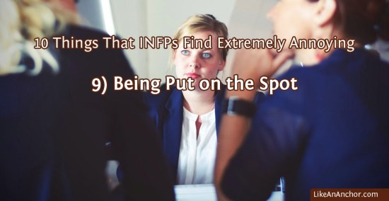 10 Things That INFPs Find Extremely Annoying | LikeAnAnchor.com