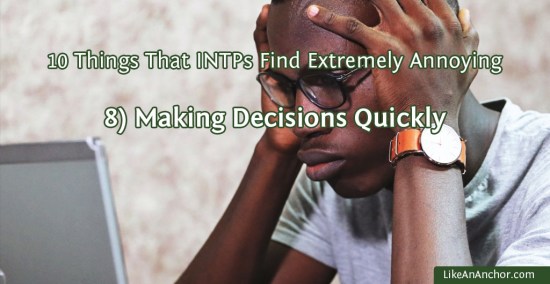 10 Things That INTPs Find Extremely Annoying | LikeAnAnchor.com