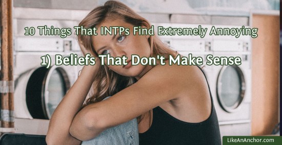 10 Things That INTPs Find Extremely Annoying | LikeAnAnchor.com