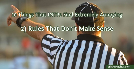 10 Things That INTPs Find Extremely Annoying | LikeAnAnchor.com
