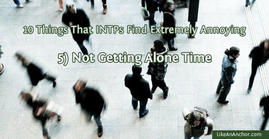 10 Things That INTPs Find Extremely Annoying | LikeAnAnchor.com