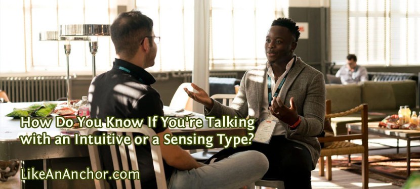 How Do You Know If You’re Talking with an Intuitive or a Sensing&nbsp;Type?