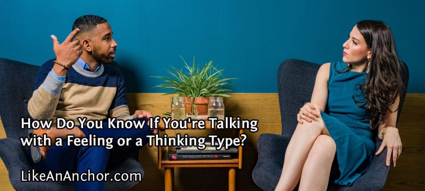 How Do You Know If You’re Talking with a Feeling or a Thinking&nbsp;Type?