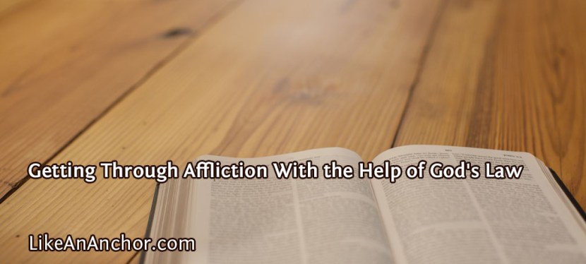 Getting Through Affliction With the Help of God’s Law