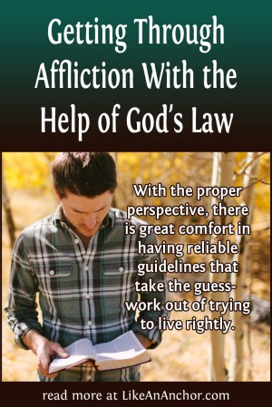 Getting Through Affliction With the Help of God's Law | LikeAnAnchor.com