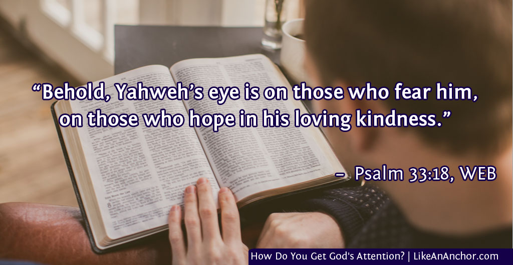 How Do You Get God's Attention? | LikeAnAnchor.com