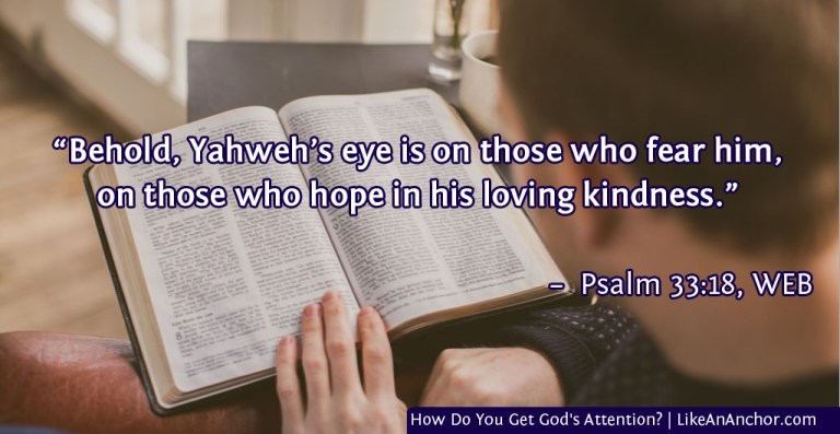How Do You Get God's Attention? | LikeAnAnchor.com