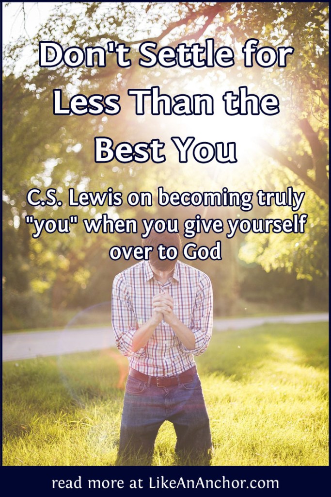 Don't Settle for Less Than the Best You | LikeAnAnchor.com