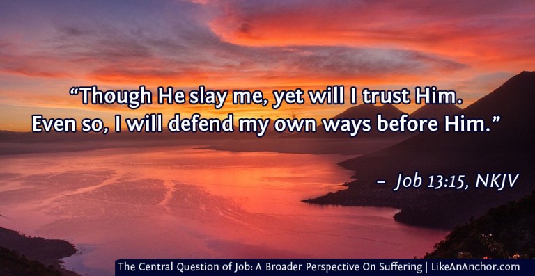 The Central Question of Job: A Broader Perspective On Suffering | LikeAnAnchor.com