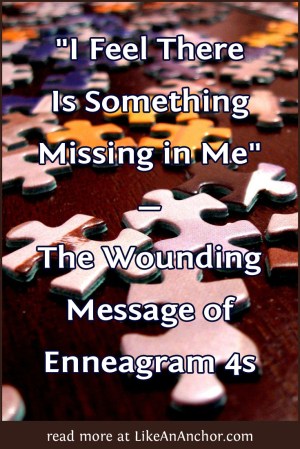 "I Feel There Is Something Missing in Me" — The Wounding Message of Enneagram 4s | LikeAnAnchor.com