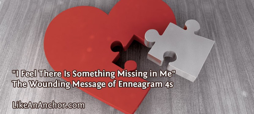 “I Feel There Is Something Missing in Me” — The Wounding Message of Enneagram 4s