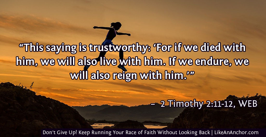 Don't Give Up! Keep Running Your Race of Faith Without Looking Back | LikeAnAnchor.com