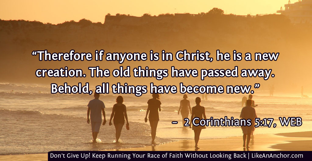 Don't Give Up! Keep Running Your Race of Faith Without Looking Back | LikeAnAnchor.com