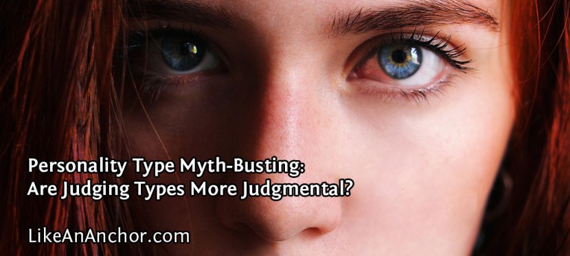 Personality Type Myth-Busting: Are Judging Types More Judgmental?