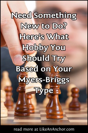 Here's What Hobby You Should Try Based on Your Myers-Briggs® Type | LikeAnAnchor.com