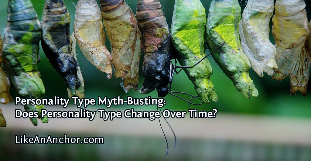 Personality Type Myth-Busting: Does Personality Type Change Over Time? | LikeAnAnchor.com