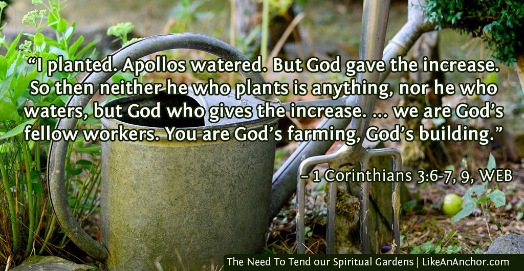 The Need To Tend our Spiritual Gardens | LikeAnAnchor.com