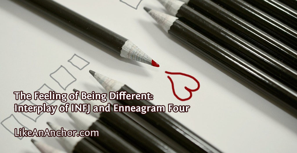 The Feeling of Being Different: Interplay of INFJ and Enneagram Four | LikeAnAnchor.com