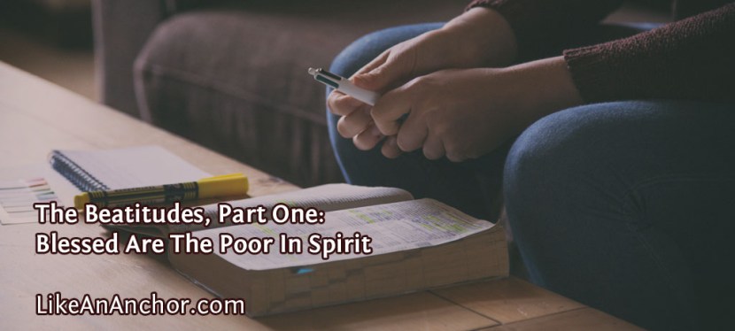 The Beatitudes, Part One: Blessed Are The Poor In Spirit