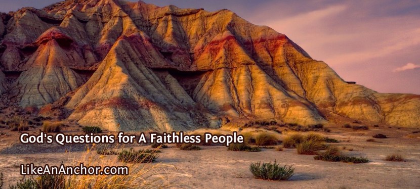 God’s Questions for A Faithless&nbsp;People