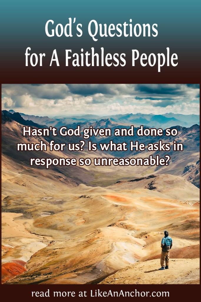 God's Questions for A Faithless People | LikeAnAnchor.com