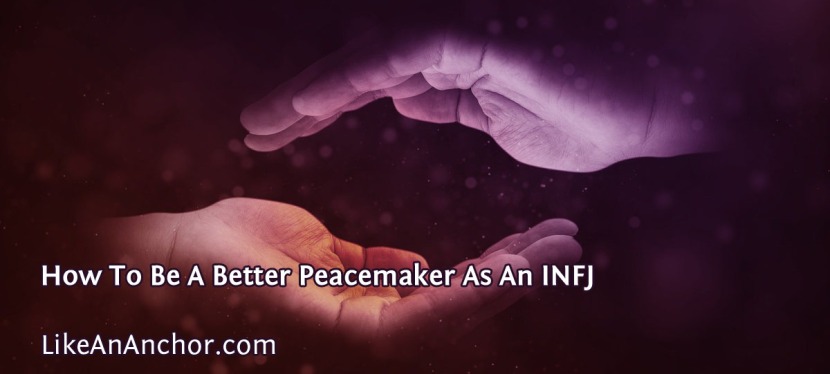 How To Be A Better Peacemaker As An INFJ
