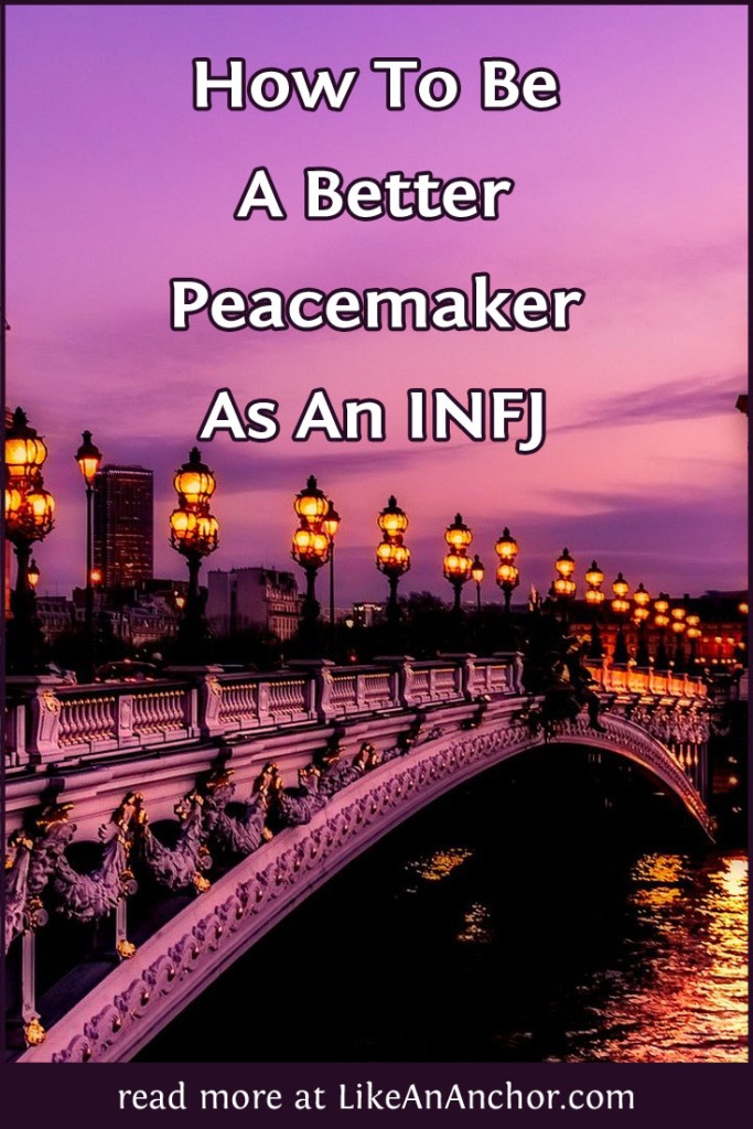 How To Be A Better Peacemaker As An INFJ | LikeAnAnchor.com