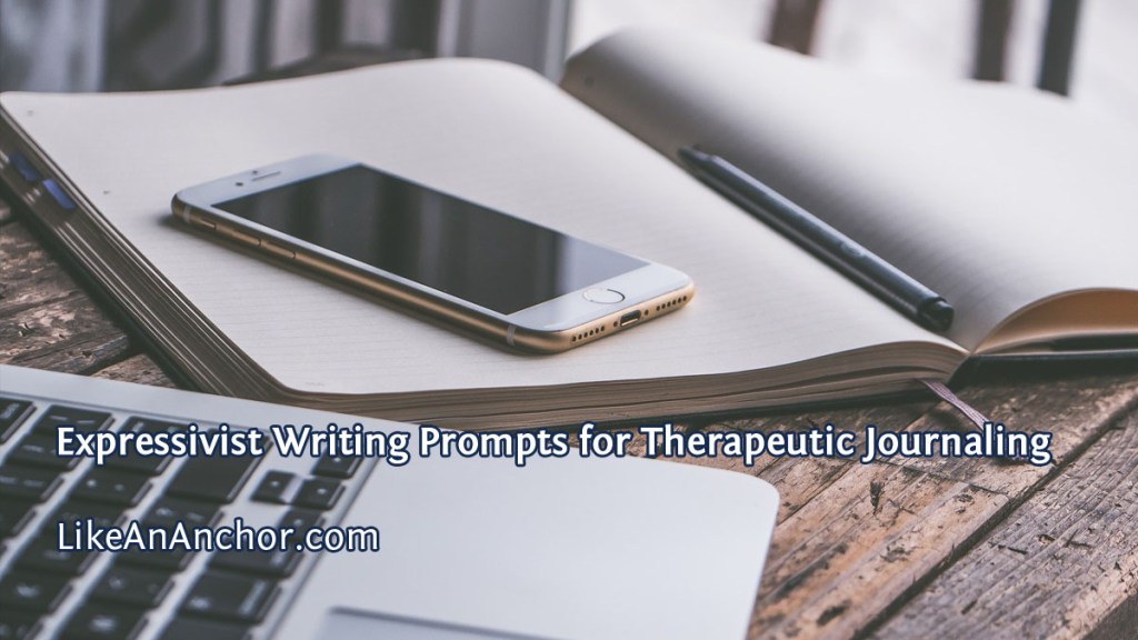 Expressivist Writing Prompts for Therapeutic Journaling | LikeAnAnchor.com