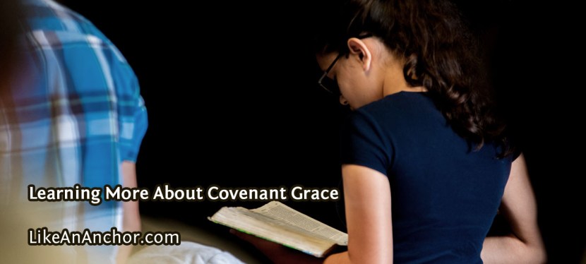 Learning More About Covenant Grace