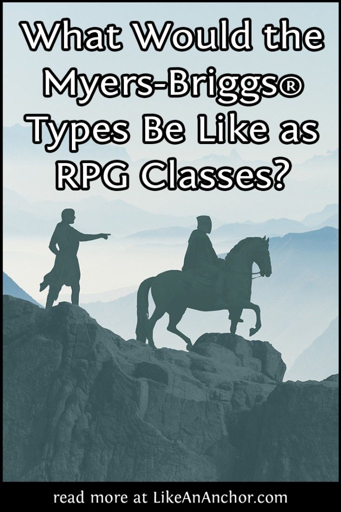 What Would the Myers-Briggs® Types Be Like as RPG Classes? | LikeAnAnchor.com