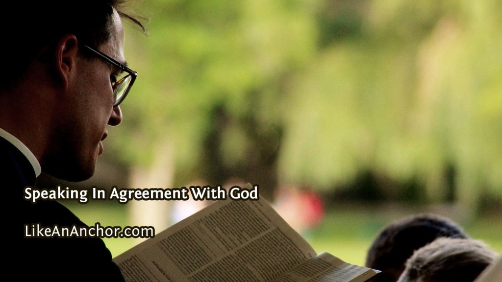 Speaking In Agreement With God | LikeAnAnchor.com