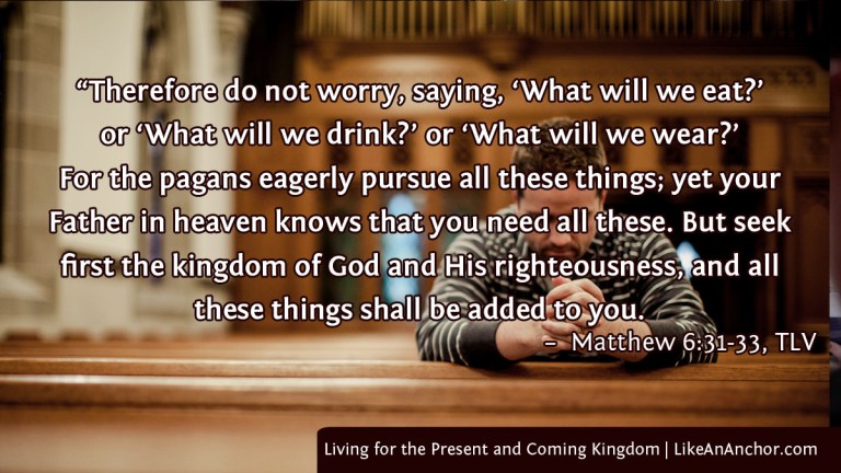 Living for the Present and Coming Kingdom | LikeAnAnchor.com