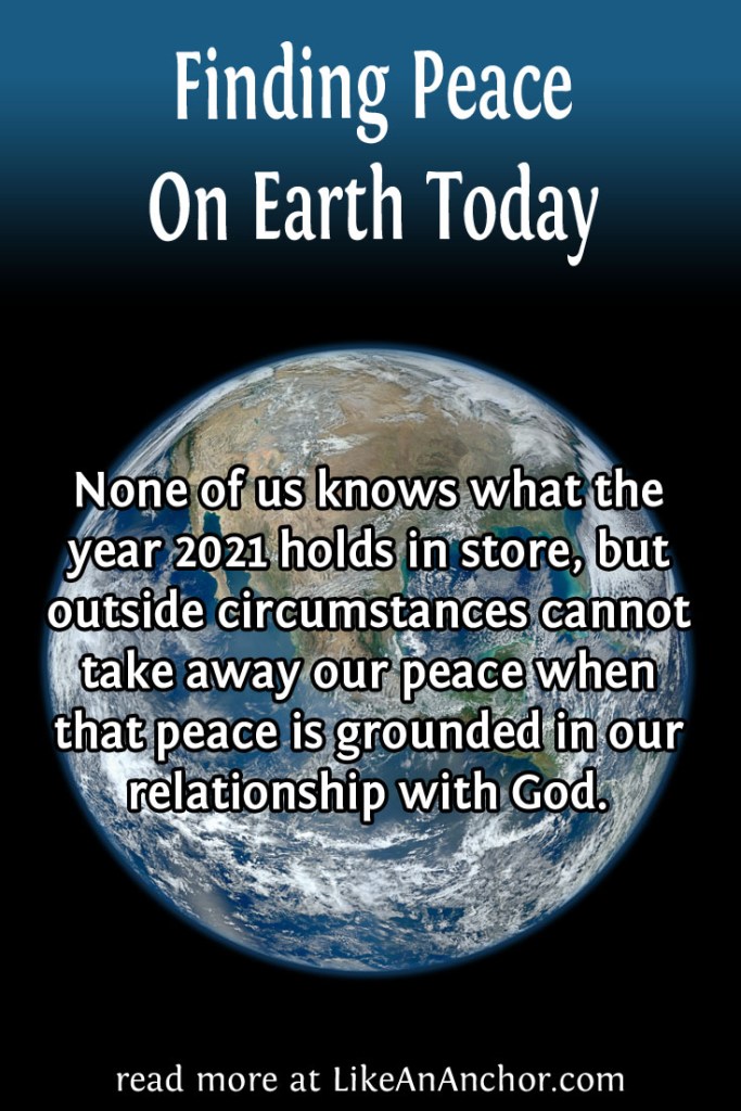 Finding Peace On Earth Today | LikeAnAnchor.com