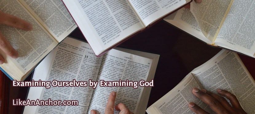 Examining Ourselves by Examining&nbsp;God