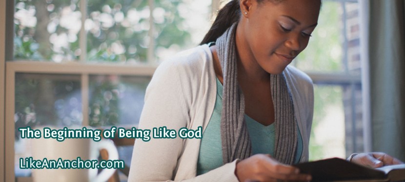 The Beginning of Being Like God