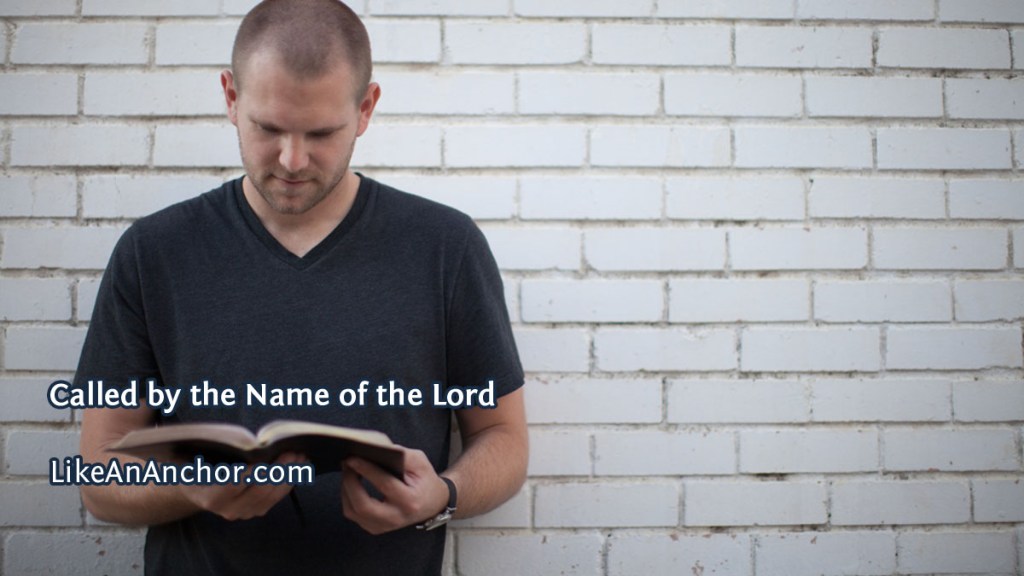 Called by the Name of the Lord | LikeAnAnchor.com