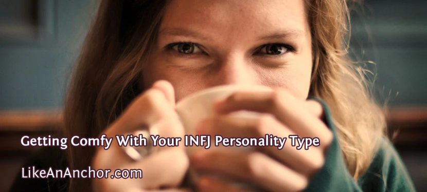 Getting Comfy With Your INFJ Personality Type