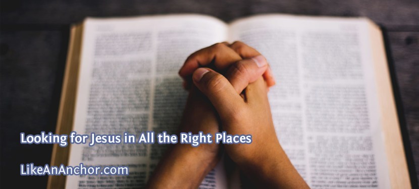 Looking for Jesus in All the Right Places