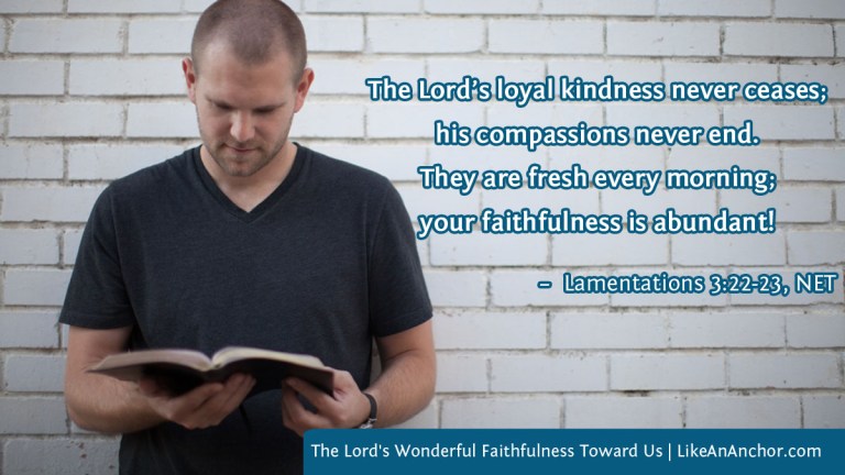 The Lord's Wonderful Faithfulness Toward Us | LikeAnAnchor.com