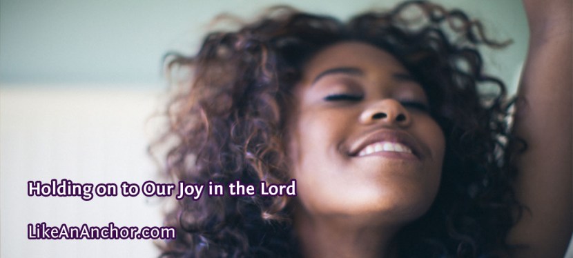 Holding on to Our Joy in the&nbsp;Lord