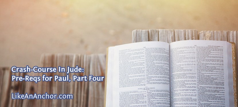 Crash-Course In Jude: Pre-Reqs for Paul, Part&nbsp;Four