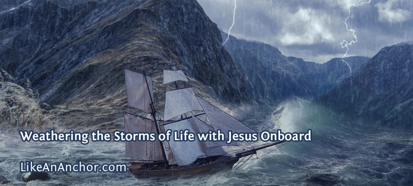 Weathering the Storms of Life with Jesus Onboard