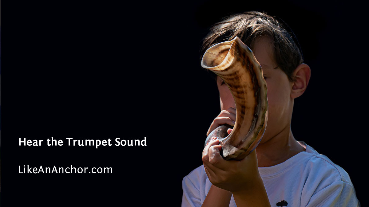 Hear the Trumpet Sound Like An Anchor
