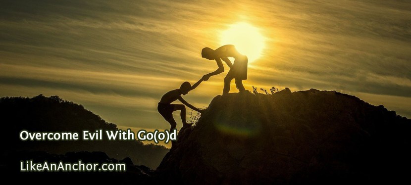 Overcome Evil With Go(o)d