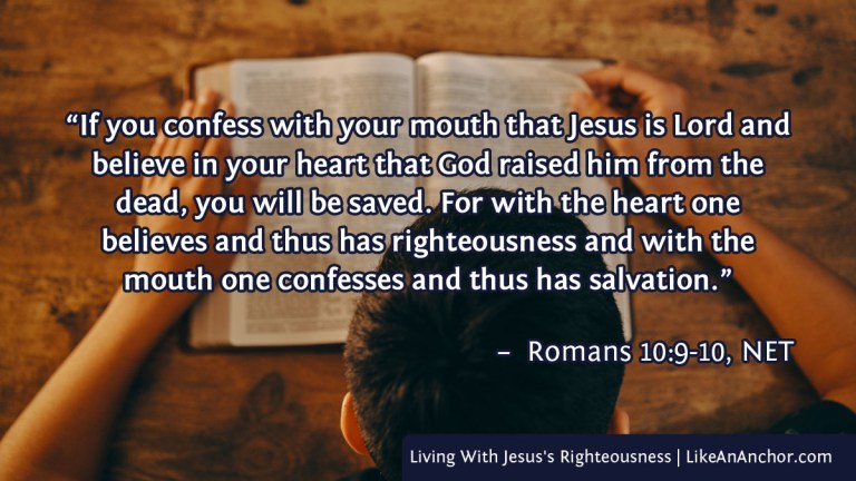 Image of a man reading the Bible, with text from Romans 10:9-10, NET version: " if you confess with your mouth that Jesus is Lord and believe in your heart that God raised him from the dead, you will be saved. For with the heart one believes and thus has righteousness and with the mouth one confesses and thus has salvation."