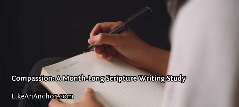 Compassion: A Month-Long Scripture Writing&nbsp;Study