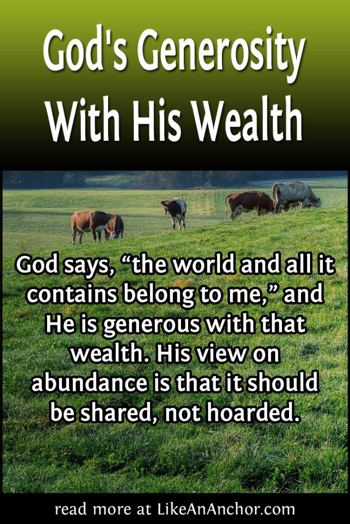 Image of cattle grazing with the blog's title text and the words "God says, “the world and all it contains belong to me,” and He is generous with that wealth. His view on
abundance is that it should
be shared, not hoarded."