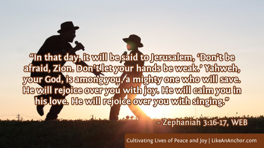 Image of a father and son singing together with text from Zephaniah 3:16-17, WEB version: In that day, it will be said to Jerusalem, “Don’t be afraid, Zion. Don’t let your hands be weak.” Yahweh, your God, is among you, a mighty one who will save. He will rejoice over you with joy. He will calm you in his love. He will rejoice over you with singing.